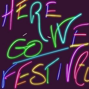 HERE WE GO FESTIVAL !