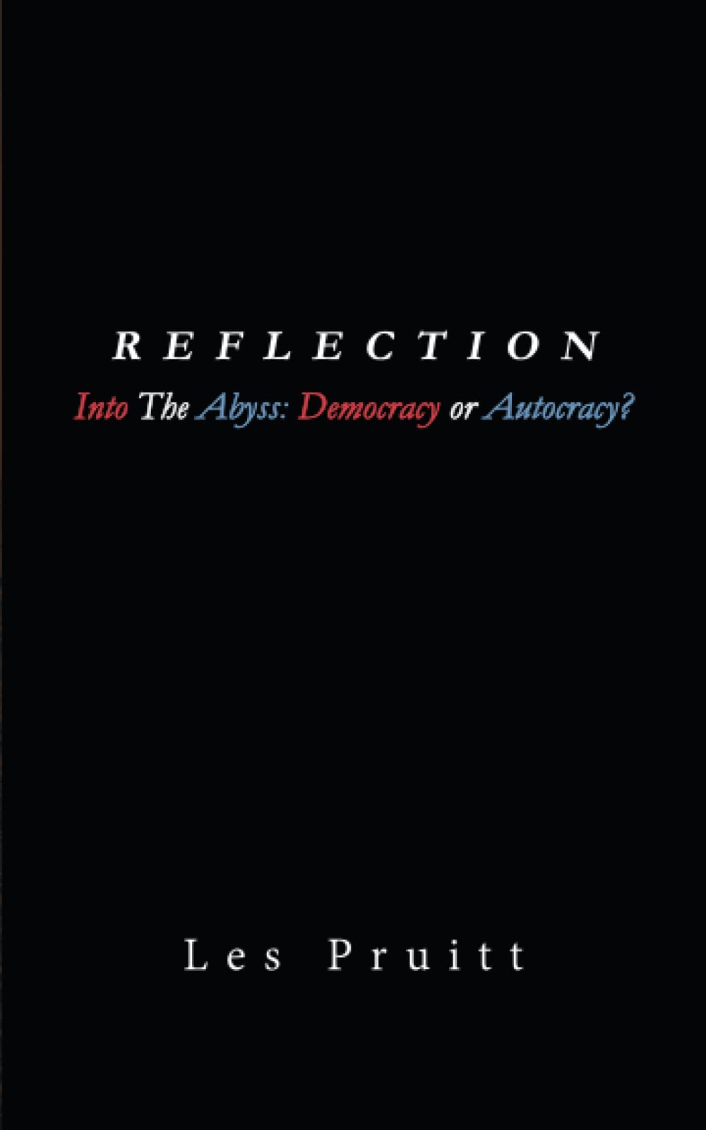 Reflection: Into The Abyss – Democracy or Autocracy?